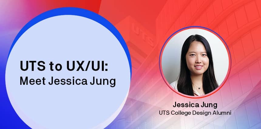 From UTS to UX/UI: Meet Jessica Jung - Webinar 