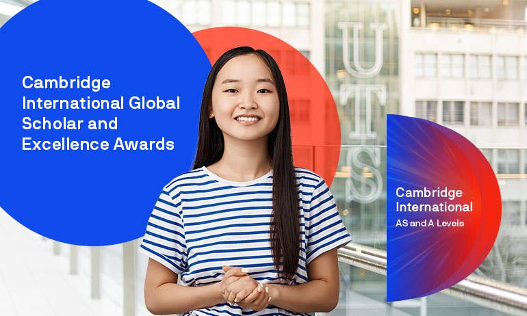Cambridge International Global Scholars Award and Cambridge International Excellence Award