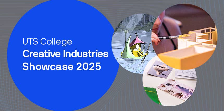 UTS College Creative Industries Showcase 2025